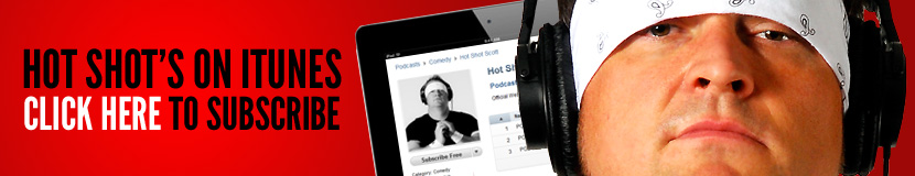 Hot Shot Scott Podcast